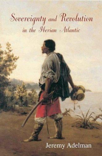 Sovereignty and Revolution in the Iberian Atlantic