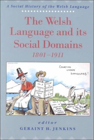The Welsh language and its social domains, 1801-1911