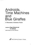 Androids, time machines, and blue giraffes