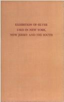 Catalogue of an exhibition of silver used in New York, New Jersey and the South