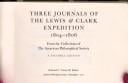 Three journals of the Lewis & Clark expedition, 1804-1806