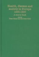 HEALTH, DISEASE AND SOCIETY IN EUROPE, 1500-1800: A SOURCE BOOK; ED. BY PETER ELMER