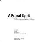 A primal spirit : ten contemporary Japanese sculptors