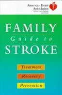 American Heart Association family guide to stroke treatment, recovery, and prevention