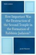 How important was the destruction of the second temple in the formation of rabbinic judaism?