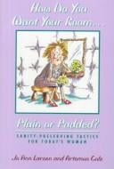 How Do You Want Your Room... Plain or Padded?