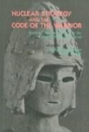 Nuclear strategy and the code of the warrior