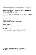 High resolution electron microscopy of defects in materials