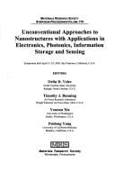 Unconventional approaches to nanostructures with applications in electronics, photonics, information storage and sensing