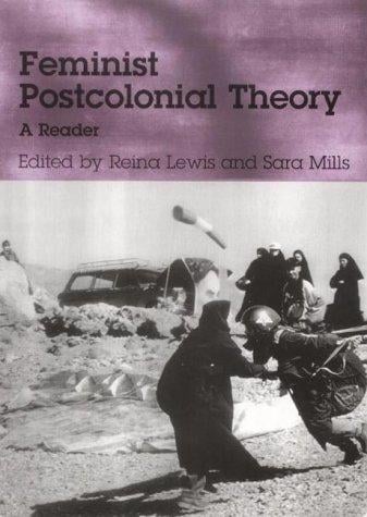 FEMINIST POSTCOLONIAL THEORY: A READER; ED. BY REINA LEWIS