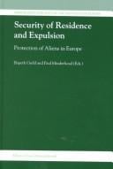 Security of Residence and Expulsion Protection of Aliens in Europe (Immigration and Asylum Law and Policy in Europe, V. 1)