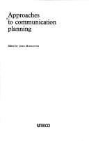 Approaches to Communication Planning (Monographs on communication planning)