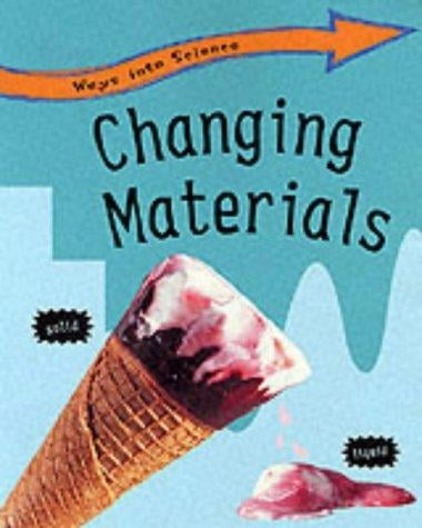Changing Materials (Ways into Science)