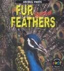 Fur and Feathers (Miles, Elizabeth, Animal Parts.)