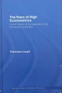 YEARS OF HIGH ECONOMETRICS: A SHORT HISTORY OF THE GENERATION THAT REINVENTED ECONOMICS