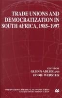 Trade unions and democratization in South Africa, 1985-1997