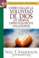 Como Hallar La Voluntad De Dios En Tiempos Espiritualmente Enganosos/finding God's Will In Spiritual Deceptive Times