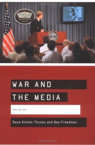 WAR AND THE MEDIA: REPORTING CONFLICT 24/7; ED. BY DAYA KISHAN THUSSU