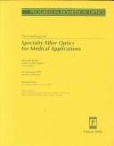 Proceedings of specialty fiber optics for medical applications
