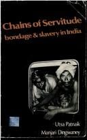 Chains of Servitude ; Bondage and Slavery in India