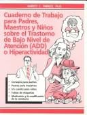 Cuaderno Do Trabajo Para Padres, Maestros Y Ninos Sobre El Trasterno De Bajo Nivel De Atencion (Add) O Hiperactividad. / The ADD Hyperactivity Workbook for Parents, Teachers and Kids
