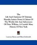 The Life And Opinions Of Tristram Shandy; Letters From A Citizen Of The World; Life And Adventures Of Peter Wilkins, A Cornish Man; History Of New York