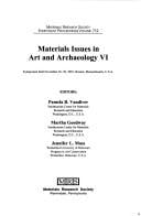 Materials issues in art and archaeology VI