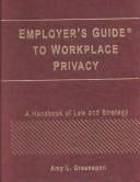 Employer's guide to workplace privacy