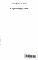 African Theatre and Politics. The evolution of theatre in Ethiopia, Tanzania and Zimbabwe. A comparative study