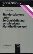 Standortplanung unter Berücksichtigung verschiedener Marktbedingungen (Physica-Schriften zur Betriebswirtschaft)