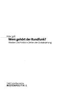Wem gehört der Rundfunk? Medien und Politik in Zeiten der Globalisierung SWR Schriftenreihe - Medienpolitik, Bd. 2