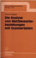 Die Analyse von Wettbewerbsbeziehungen mit Scannerdaten (Wirtschaftswissenschaftliche Beiträge)