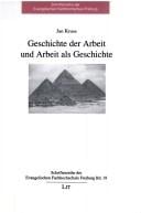Geschichte der Arbeit und Arbeit als Geschichte