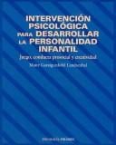 Intervencion psicologica para desarrollar la personalidad infantil. Juego, conducta prosocial y creatividad (COLECCION PSICOLOGIA) (Psicologia / Psychology)