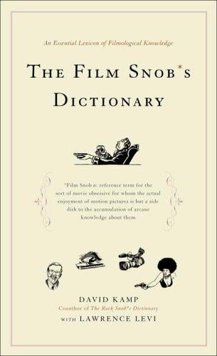 The film snob's dictionary : an essential lexicon of filmological knowledge