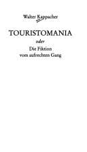 Touristomania, oder, Die Fiktion vom aufrechten Gang