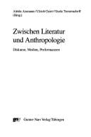 Zwischen Literatur und Anthropologie: Diskurse, Medien, Performanzen