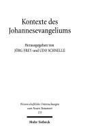 Kontexte des Johannesevangeliums: das vierte Evangelium in religions- und traditionsgeschichtlicher Perspektive