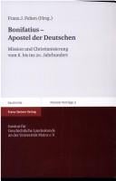 Bonifatius - Apostel der Deutschen: Mission und Christianisierung vom 8. bis ins 20. Jahrhundert