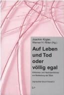 Auf Leben oder Tod oder v ollig egal: Kritisches und Nachdenkliches zur Bedeutung der Bibel