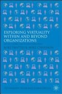 Exploring virtuality within and beyond organizations