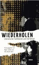 Wiederholen: literarische Funktionen und Verfahren