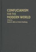 CONFUCIANISM FOR THE MODERN WORLD; ED. BY DANIEL A. BELL