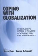 COPING WITH GLOBALIZATION: CROSS-NATIONAL PATTERNS IN DOMESTIC GOVERNANCE AND POLICY...; ED. BY STEVE CHAN