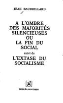 À l'ombre des majorités silencieuses, ou, La fin du social, suivi de, L'extase du socialisme
