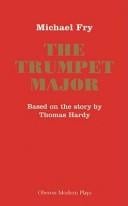 TRUMPET MAJOR: BASED ON THE STORY BY THOMAS HARDY