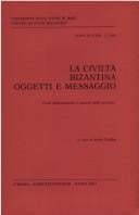 La Civiltà bizantina, oggetti e messaggio