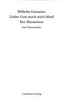 Lieber Gott, mach mich blind. Der Hausschrat. Zwei Theaterst ucke