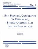 13th Biennial Conference on Reliability, Stress Analysis, and Failure Prevention