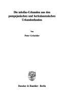 Die tabellae-Urkunden aus den pompejanischen und herkulanensischen Urkundenfunden